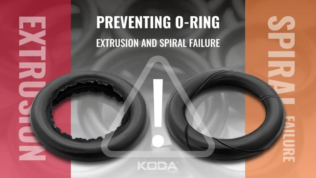 Prevent O-Ring Extrusion and Spiral Failure