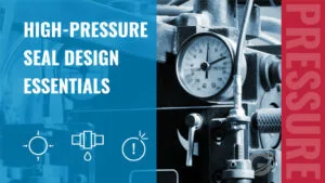 High-Pressure Seal Design Essentials