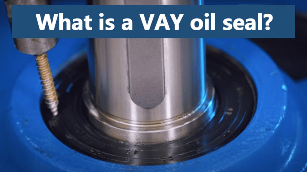 What is a VAY oil seal?