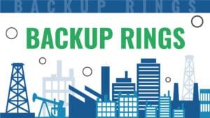 Choosing Backup Rings A Guide