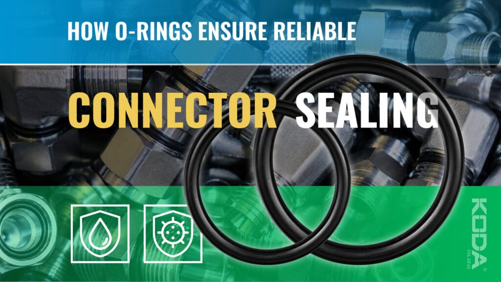 How O-Rings Ensure Reliable Connector Sealing