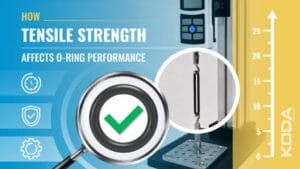 How Tensile Strength Affects O-Ring Performance