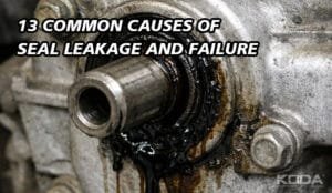 13 Common Causes of Seal Leakage and Failure