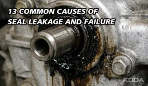 13 Common Causes of Seal Leakage and Failure