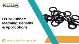 EPDM Rubber: Meaning, Benefits & Applications