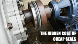 The Hidden Cost of Cheap Seals