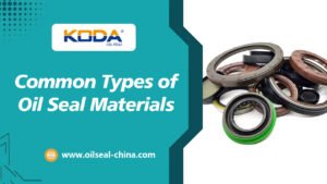 Common Types of Oil Seal Materials