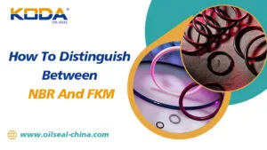 How To Distinguish Between NBR And FKM