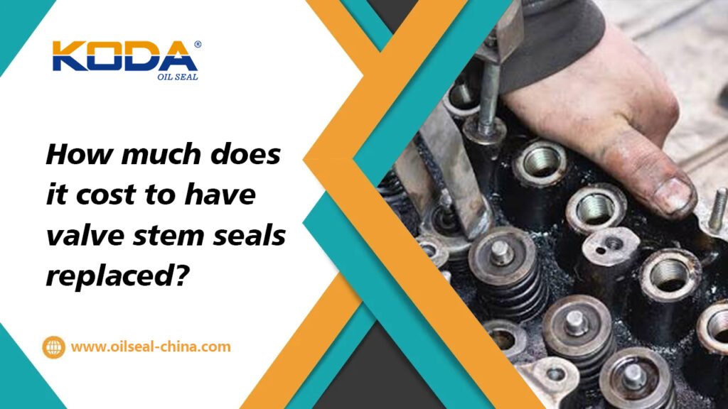 How much does it cost to have valve stem seals replaced?