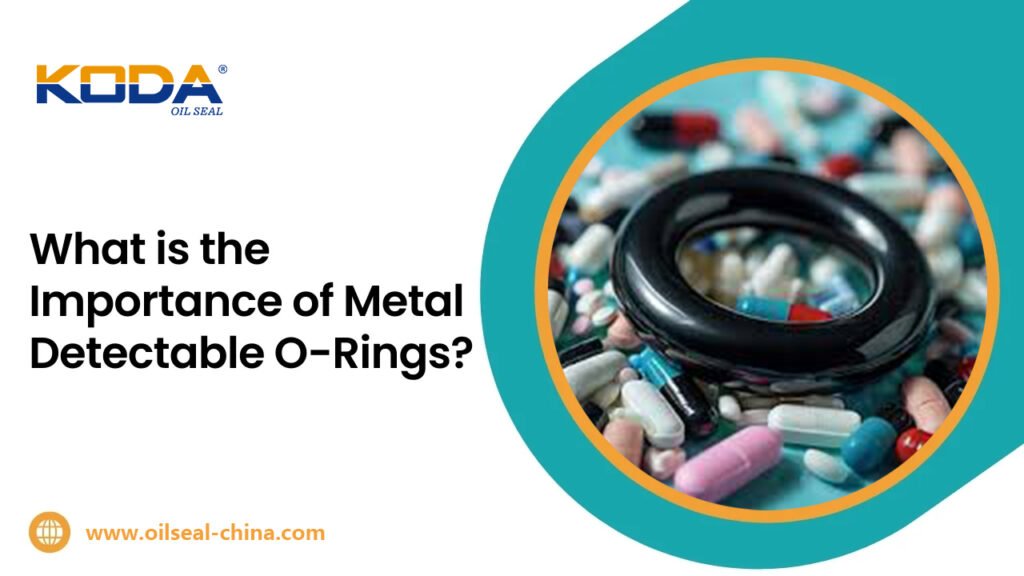 What is the Importance of Metal Detectable O-Rings